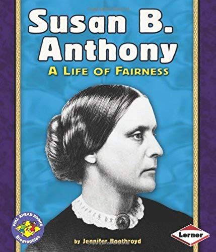 Susan B. Anthony: A Life Of Fairness