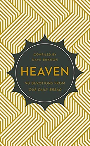 Heaven: 90 Devotions From Our Daily Bread