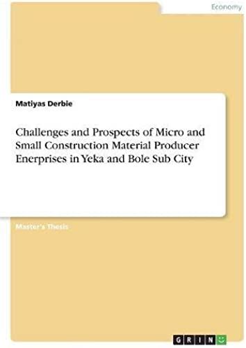 Challenges And Prospects Of Micro And Small Construction Material Producer Enerprises In Yeka And Bole Sub City