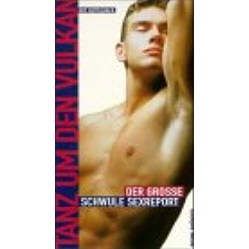 Tanz Um Dem Vulkan: Das Grosse Schwule Sexbuch (German Edition)