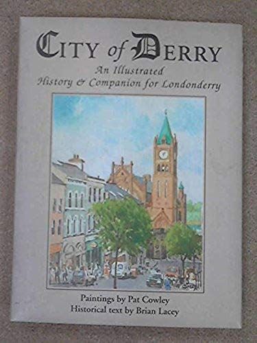 City Of Derry: Illustrated History And Companion For Londonderry