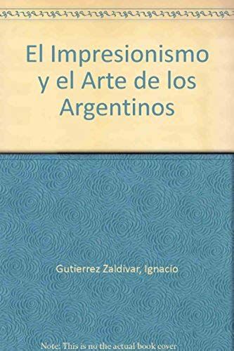 El Impresionismo Y El Arte De Los Argentinos (Spanish Edition)