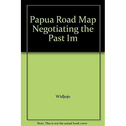 Papua Road Map Negotiating The Past Im