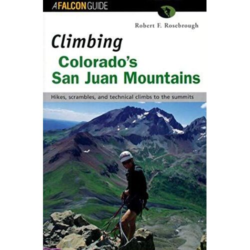 Climbing Colorado's San Juan Mountains (Regional Rock Climbing Series)