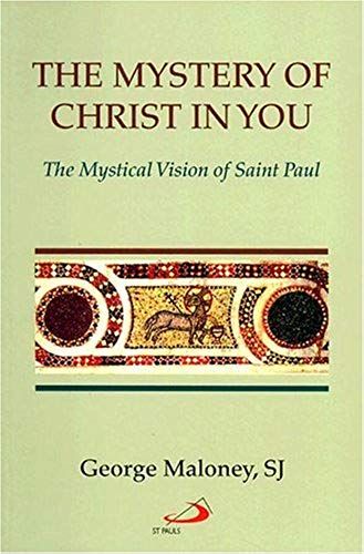 The Mystery Of Christ In You: The Mystical Vision Of Saint Paul