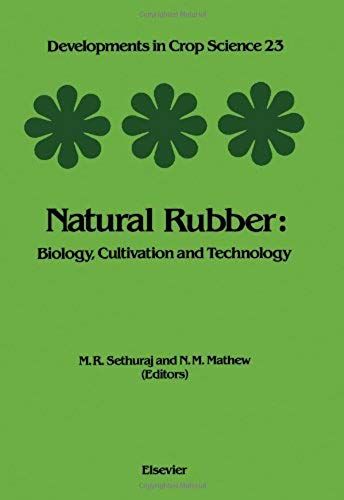 Natural Rubber: Biology, Cultivation And Technology