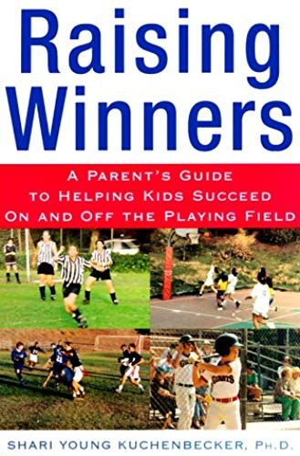 Raising Winners : A Parent's Guide To Helping Kids Succeed On And Off The Playing Field