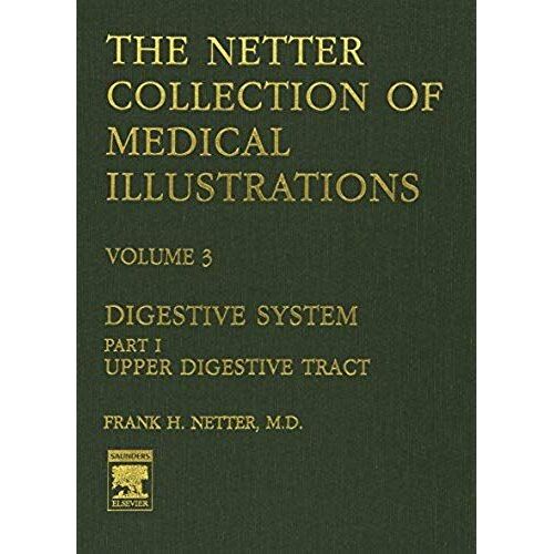 The Netter Collection Of Medical Illustrations - Digestive System: Part I - Upper Digestive Tract