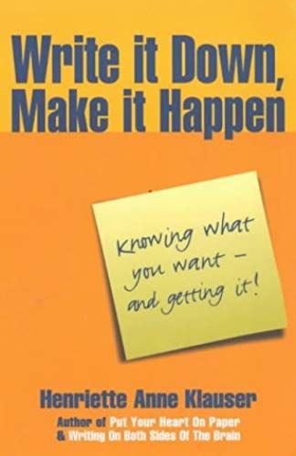 Write It Down, Make It Happen: Knowing What You Want - And Getting It!