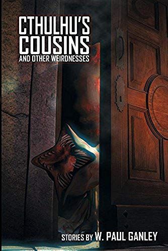 Cthulhu's Cousins And Other Weirdnesses