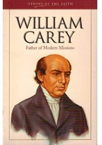William Carey: Father Of Missions (Heroes Of The Faith)