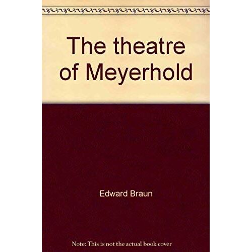 The Theatre Of Meyerhold: Revolution On The Modern Stage