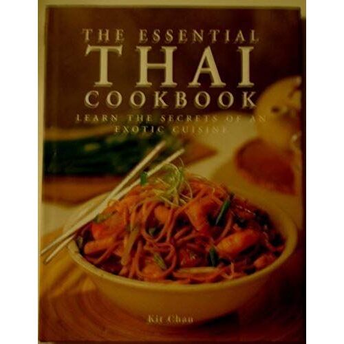 The Essential Thai Cookbook: Learn The Secrets Of An Exotic Cuisine