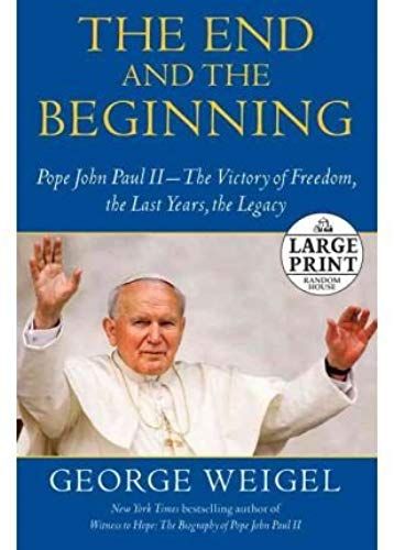 [(The End And The Beginning: Pope John Paul Ii -- The Victory Of Freedom, The Last Years, The Legacy )] [Author: George Weigel] [Sep-2010]