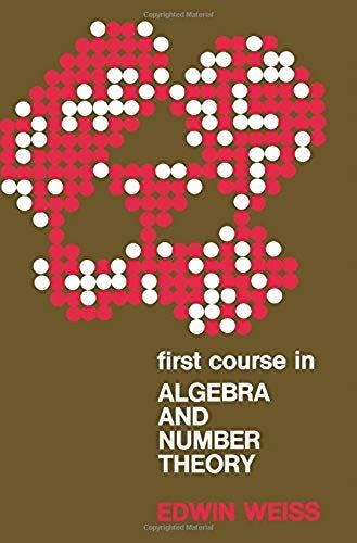 First Course In Algebra And Number Theory