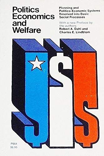 Politics, Economics, And Welfare: Planning And Politico-Economic Systems Resolved Into Basic Processes