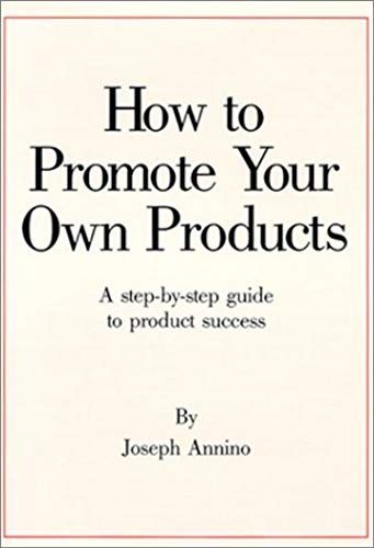 How To Promote Your Own Products: Your Step-By-Step Guide To Product Success