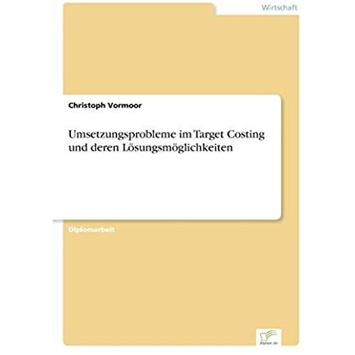 Umsetzungsprobleme Im Target Costing Und Deren Lösungsmöglichkeiten