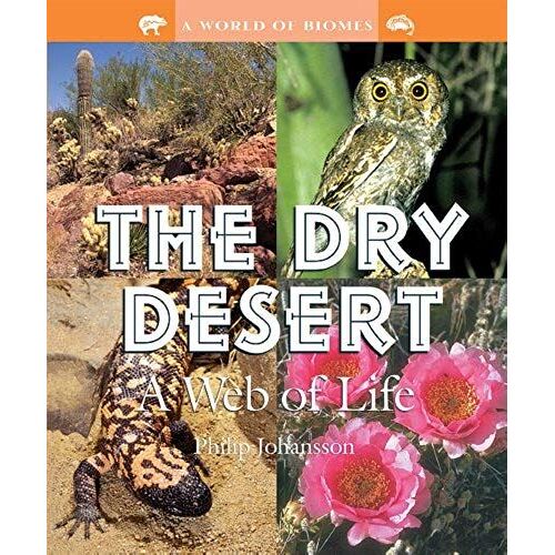 The Dry Desert: A Web For Life (World Of Biomes)