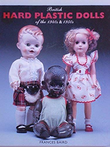 British Hard Plastic Dolls Of The 1940s And 1950s