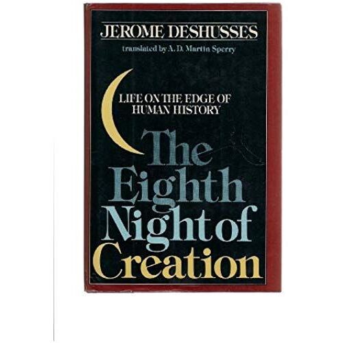 The Eighth Night Of Creation: Life On The Edge Of Human History