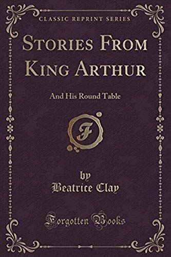 Clay, B: Stories From King Arthur