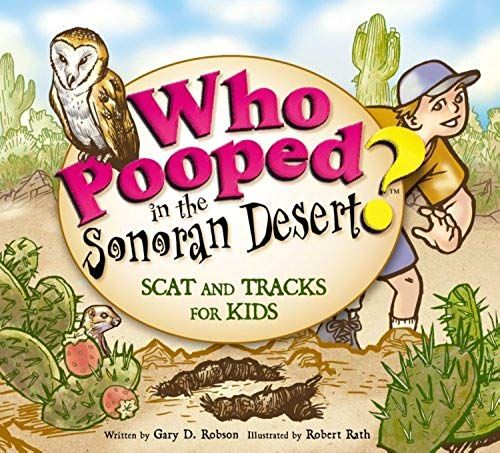 Who Pooped In The Sonoran Desert?: Scats And Tracks For Kids
