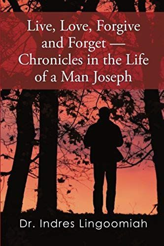Live,Love,Forgive And Forget-Chronicles In The Life Of A Man Joseph