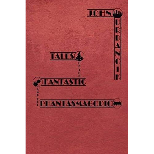 Tales Of The Fantastic And The Phantasmagoric