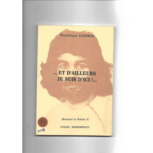 ...Et D'ailleurs Je Suis D'ici... Humour Et Poésie Ii - Éditions Avenir-Marrimpouey 1986