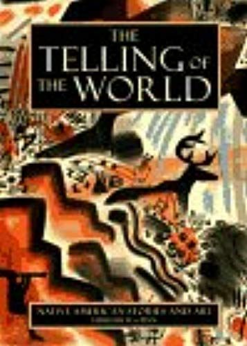 The Telling Of The World. Native American Stories And Art