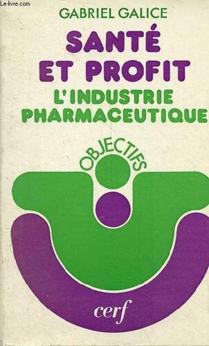 Santé Et Profit L Industrie Pharmaceutique - Collection Objectifs N°14.