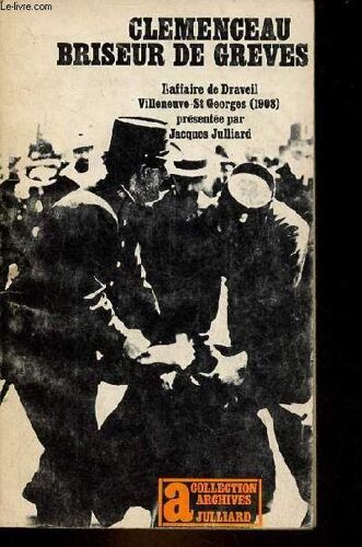 Clemenceau Briseur De Grèves - L Affaire De Draveil-Villeneuve Saint Georges - Collection Archives N°14.