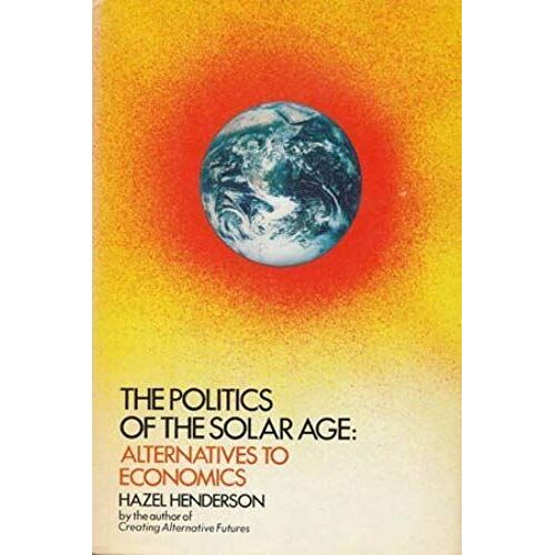 The Politics Of The Solar Age: Alternatives To Economics