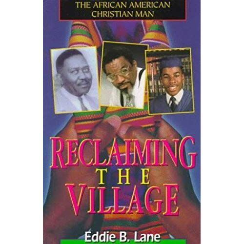 The African American Christian Man: Reclaiming The Village