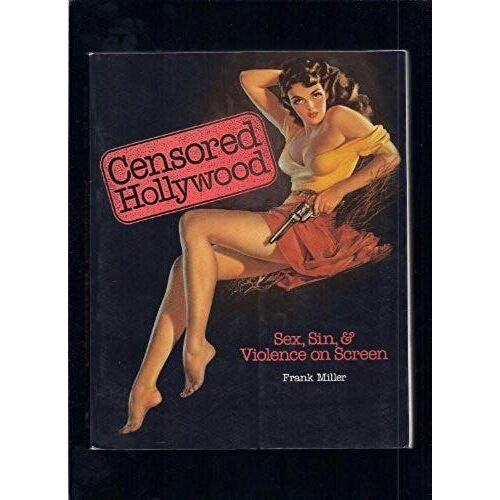 Censored Hollywood: Sex, Sin, & Violence On Screen