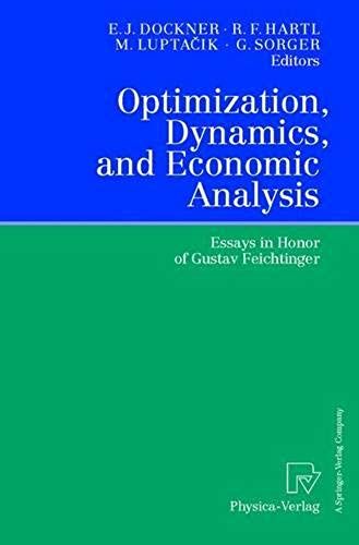 Optimization, Dynamics And Economic Analysis: Essays In Honor Of Gustav Feichtinger