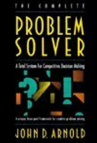 The Complete Problem Solver: A Total System For Competitive Decision Making