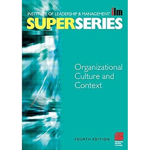 Organisational Culture And Context Super Series, Fourth Edition (Ilm Super Series)