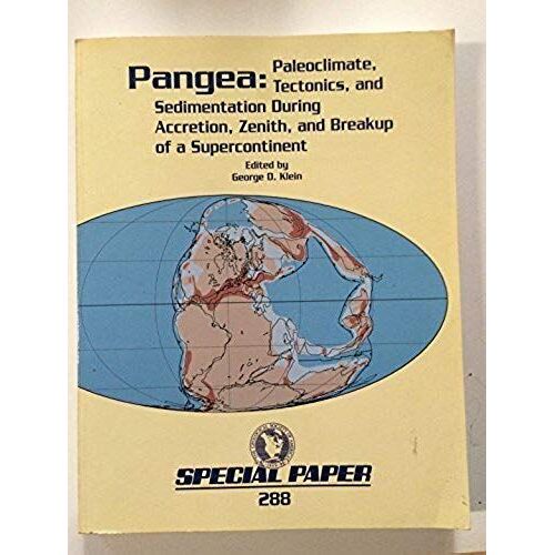Pangea: Paleoclimate, Tectonics, And Sedimentation During Accretion, Zenith, And Breakup Of A Supercontinent (Special Paper (Geological Society Of America))