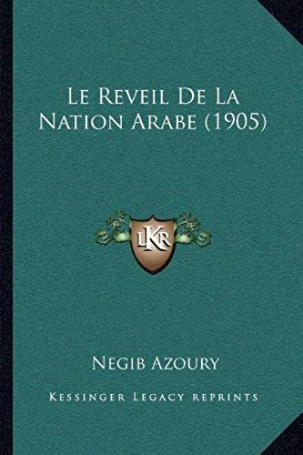 Le Reveil De La Nation Arabe (1905) (French Edition)