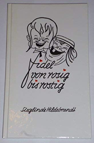 Fidel Von Rosig Bis Rostig: Lachertorte Mit Humorigem Schlagober, In Stucken Serviert, Nach Art D. Hauses, In Wort U. Bild : (Kurzgeschichten) (German Edition)