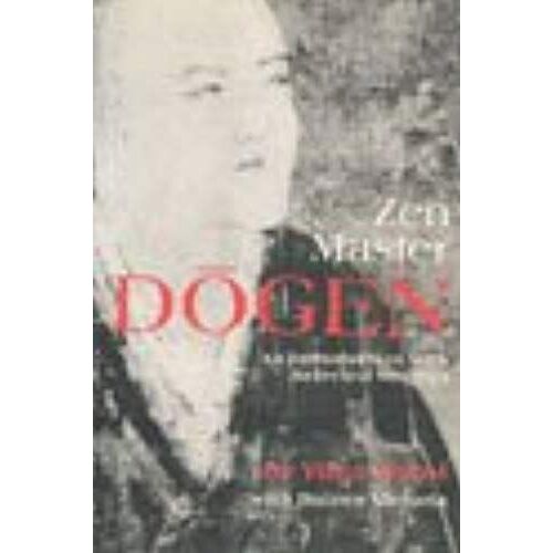 Zen Master Dogen: An Introduction With Selected Writings