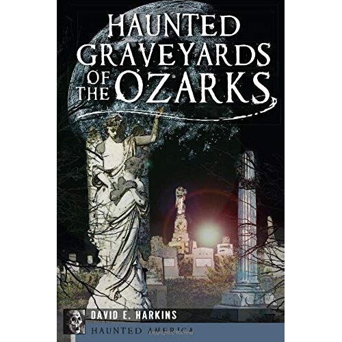 Haunted Graveyards Of The Ozarks