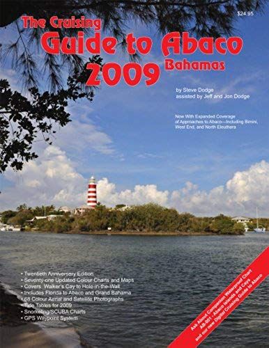 The Cruising Guide To Abaco, Bahamas: 2009