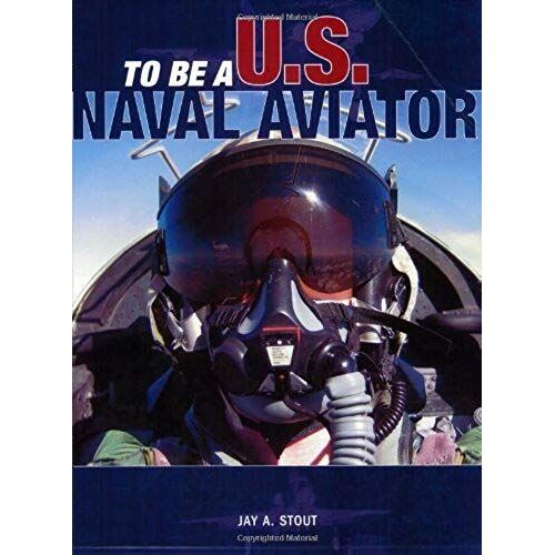 Stout, J: To Be A U.S. Naval Aviator