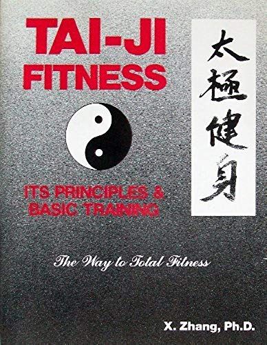 Tai-Ji Fitness: Its Principles And Basic Training: The Way To Total Fitness