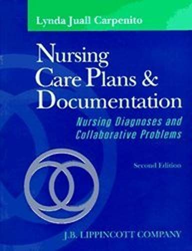 Nursing Care Plans & Documentation: Nursing Diagnoses And Collaborative Problems