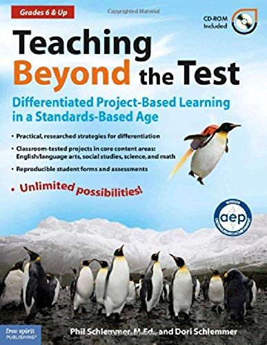 Teaching Beyond The Test: Differentiated Project-Based Learning In A Standards-Based Age, Grades 6 & Up
