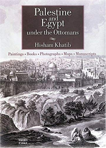 Palestine And Egypt Under The Ottomans: Paintings, Books, Photographs, Maps And Manuscripts